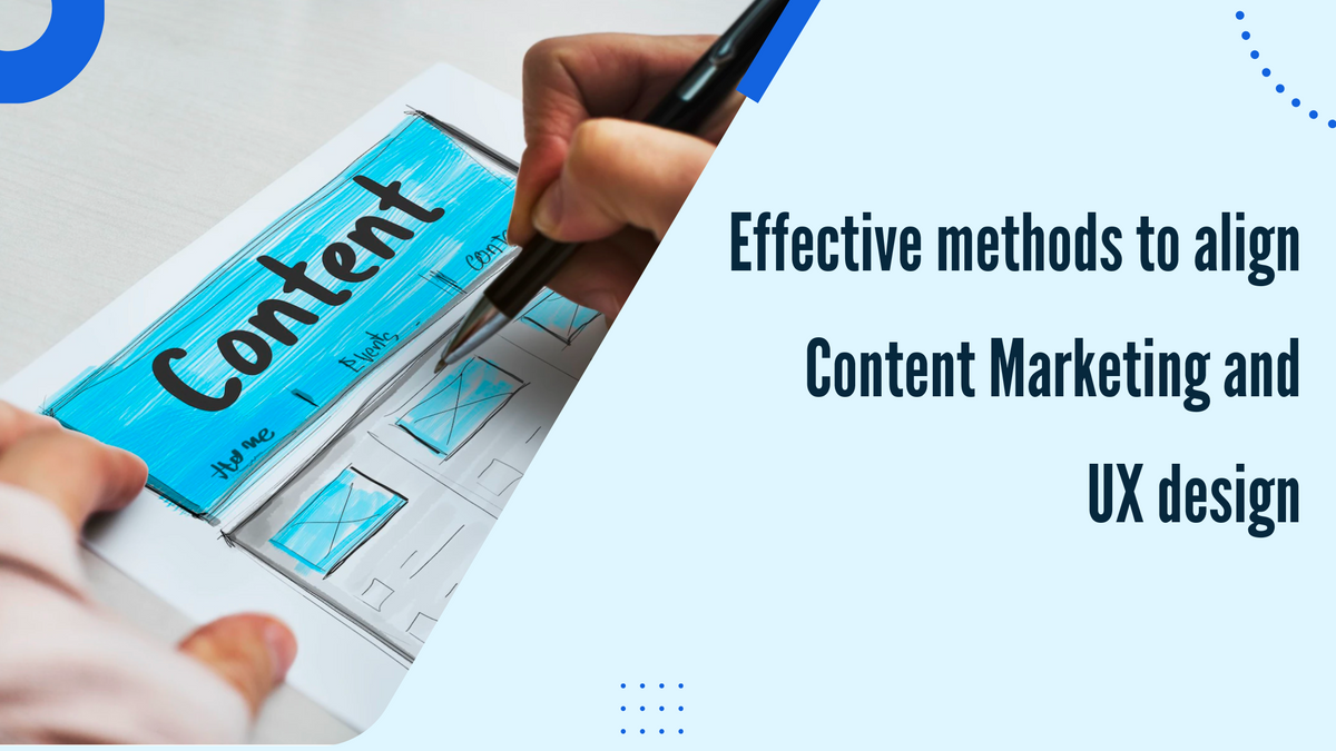 Aligning Content Marketing with UX Design: Effective Methods