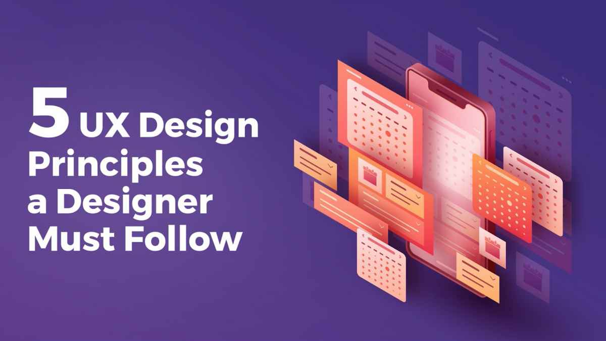 5 UX Design Principles a Designer Must Follow